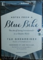 Notes from a Blue Bike - The Art of Living Intentionally in a Chaotic World written by Tsh Oxenreider performed by Tsh Oxenreider and  on MP3 CD (Unabridged)